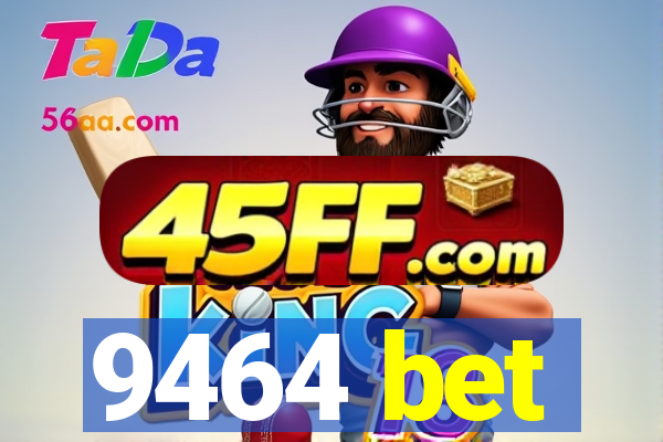 9464 bet